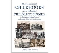 How to research childhoods spent in children's homes, orphanages, cottage homes and other children's institutions