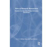 How to Research Researchers : Methods for Studying Political Scientists Worldwide