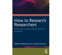 How to Research Researchers : Methods for Studying Political Scientists Worldwide