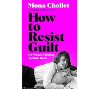 How to Resist Guilt: On What's Holding Women Back