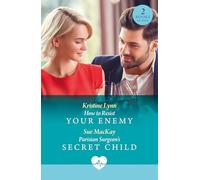 How To Resist Your Enemy / Parisian Surgeon's Secret Child : How to Resist Your Enemy / Parisian Surgeon's Secret Child