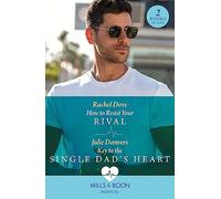 How To Resist Your Rival / Key To The Single Dad's Heart