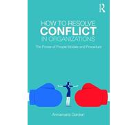 How to Resolve Conflict in Organizations: The Power of People Models and Procedure