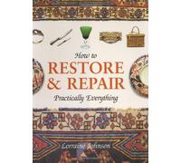 How to Restore and Repair Practically Everything