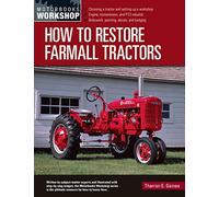 How to Restore Farmall Tractors: - Choosing a tractor and setting up a workshop - Engine, transmission, and PTO rebuilds - Bodywork, painting, decals, and badging (Motorbooks Workshop)