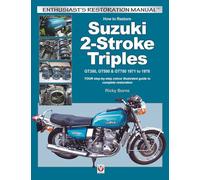 How to Restore Suzuki 2-Stroke Triples GT350, GT550 & GT750 1971 to 1978: YOUR step-by-step colour illustrated guide to complete restoration (Enthusiast's Workshop Manual)