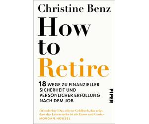How to Retire: 18 Wege zu finanzieller Sicherhe, Benz, Benz,.