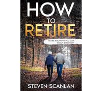 How to Retire: Retire knowing you can enjoy every day (Retirement)