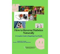 How to Reverse Diabetes Naturally: A Complete Guide to Regaining Your Health | Take Control of Your Health - Naturally | For all diabetes patients worldwide - (47-Page Book) (Wellness Insights)