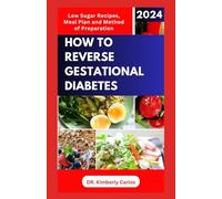 HOW TO REVERSE GESTATIONAL DIABETES: Gynecologist Approved Recipes with Methods to Lower Blood Sugar for Pregnant Women