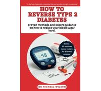 HOW TO REVERSE TYPE 2 DIABETES: proven methods and expert guidance on how to reduce your blood sugar level.