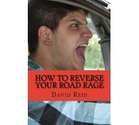 How to Reverse Your Road Rage: Keep your cool and your driving licence