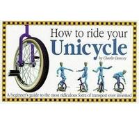 How to Ride Your Unicycle