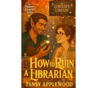 How to Ruin a Librarian: A cozy monster romance with truffles, temptation, and one soulbonded chocolatier who knows your darkest cravings. (The Hollow Hearth Series)