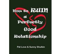 How to Ruin a Perfectly Good Relationship