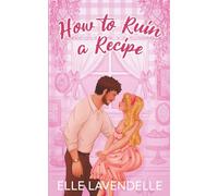 How to Ruin a Recipe