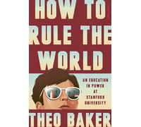 How to Rule the World: An American Education