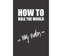 How To Rule The World - My Notes, notebook, journal, diary, sketchbook, paperback, 100 pages