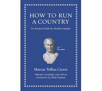How to Run a Country – An Ancient Guide for Modern Leaders (Ancient Wisdom for Modern Readers)