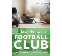 How to Run A Football Club: The Insider's Step-by-step Guide