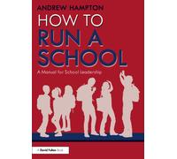 How to Run a School : A Manual for School Leadership