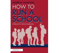 How to Run a School: A Manual for School Leadership