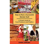 How to Run a Successful Market Stall: A Simple Guide for Food Producers and Crafters