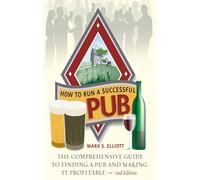 How to Run a Successful Pub: The Comprehensive Guide to Finding a Pub and Making it Profitable