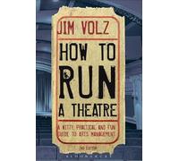 How to Run a Theatre: Creating, Leading and Managing Professional Theatre