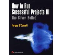 How to Run Successful Projects: The Silver Bullet III
