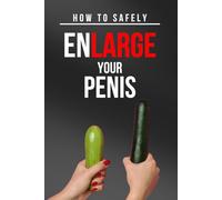 How To Safely Enlarge Your Penis: A Long, Hard Road Ahead - Lined Notebook Gag-Gift/Prank for Men