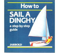 How to Sail a Dinghy: A Step-By-Step Guide (Jarrold Sports)
