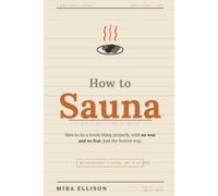 How to Sauna: A Calm, Honest Guide to Using Your Sauna Well and Safely