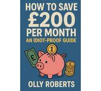 HOW TO SAVE £200 PER MONTH. AN IDIOT-PROOF GUIDE.