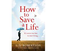 HOW TO SAVE A LIFE: A gripping heartbreaking and moving story that will bring you to tears