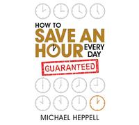 How to Save An Hour Every Day