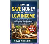 How to Save Money Fast on a Low Income: A Step-by-Step Budgeting Plan to Cut Expenses, Build an Emergency Fund, and Save Money in 30 Days