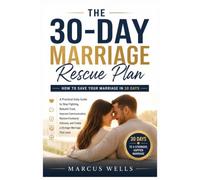 How To Save Your Marriage In 30 Days: A Practical Daily Guide to Stop Fighting, Rebuild Trust, Improve Communication, Restore Emotional Intimacy, and Create a Stronger Marriage That Lasts.