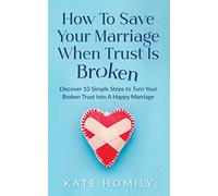 How to Save Your Marriage When Trust Is Broken