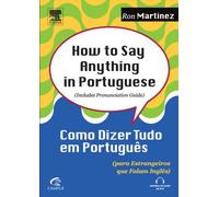 How to Say Anything in Portuguese / Como Dizer Tudo em Português (para Estrangeiros que Falam Inglês)