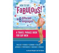 How to Say Fabulous! in 8 Different Languages: A Travel Phrase Book for Gay Men