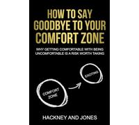 How To Say Goodbye To Your Comfort Zone: Why Getting Comfortable With Being Uncomfortable Is A Risk Worth Taking