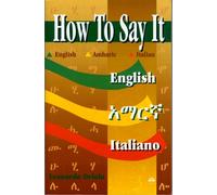 HOW TO SAY IT English/Amharic/Italian