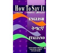 HOW TO SAY IT English/Tigrinya/Italian : English-Tigrinya-Italian