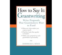 How to Say It: Grantwriting: Write Proposals That Grantmakers Want to Fund (How to Say It... (Paperback))