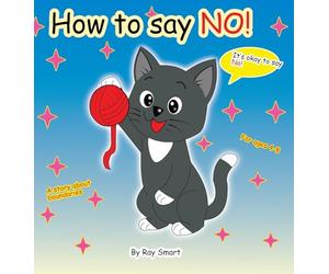 How to Say No: A Gentle Story That Helps Children Set Kind Boundaries and Feel Safe Saying "No"