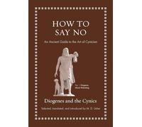 How to Say No: An Ancient Guide to the Art of Cynicism - Diogenes - Hardback -