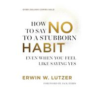 How to Say No to a Stubborn Habit: Even When You Feel Like Saying Yes