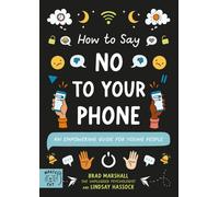How to Say No to Your Phone : An Empowering Guide for Young People