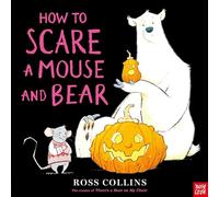 How to Scare a Mouse and Bear (Ross Collins' Mouse and Bear Stories)
